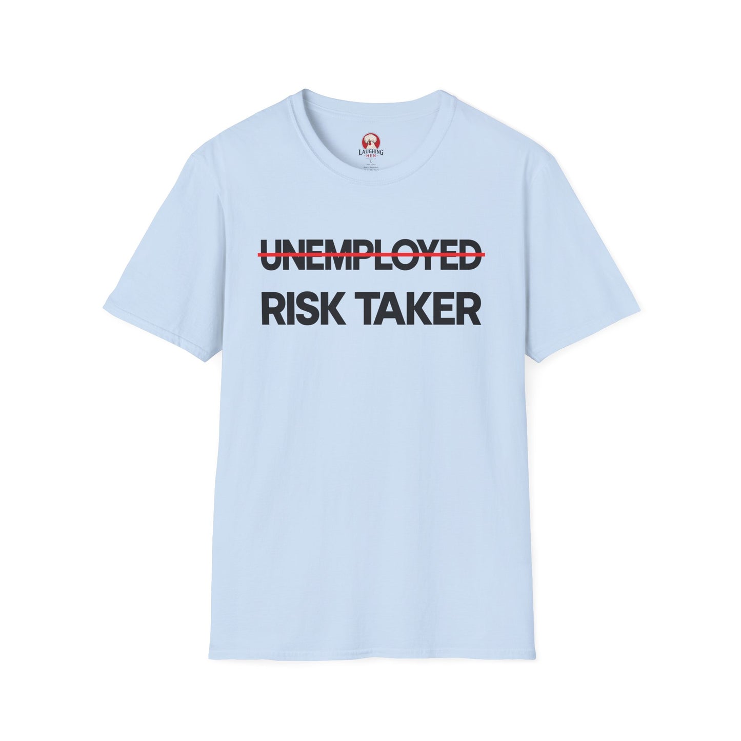 ̶U̶N̶E̶M̶P̶L̶O̶Y̶E̶D̶ RISK TAKER
