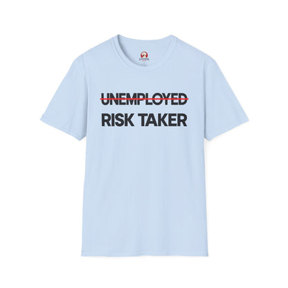 ̶U̶N̶E̶M̶P̶L̶O̶Y̶E̶D̶ RISK TAKER