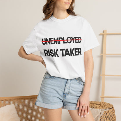 ̶U̶N̶E̶M̶P̶L̶O̶Y̶E̶D̶  RISK TAKER