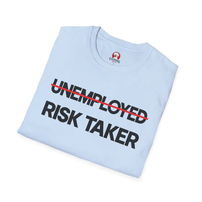 ̶U̶N̶E̶M̶P̶L̶O̶Y̶E̶D̶ RISK TAKER