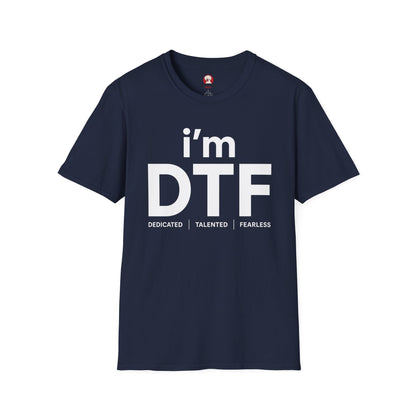 i'm DTF (Dedicated | Talented | Fearless)