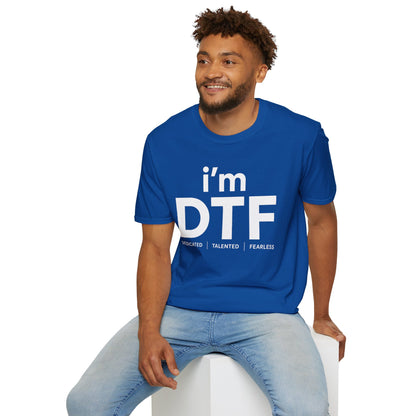 i'm DTF (Dedicated | Talented | Fearless)