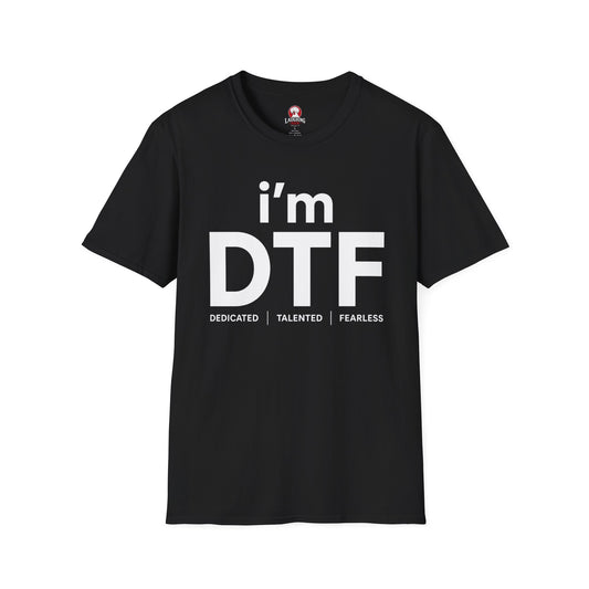 i'm DTF (Dedicated | Talented | Fearless)