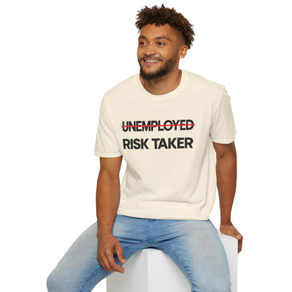 ̶U̶N̶E̶M̶P̶L̶O̶Y̶E̶D̶ RISK TAKER