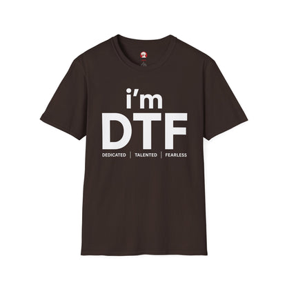 i'm DTF (Dedicated | Talented | Fearless)