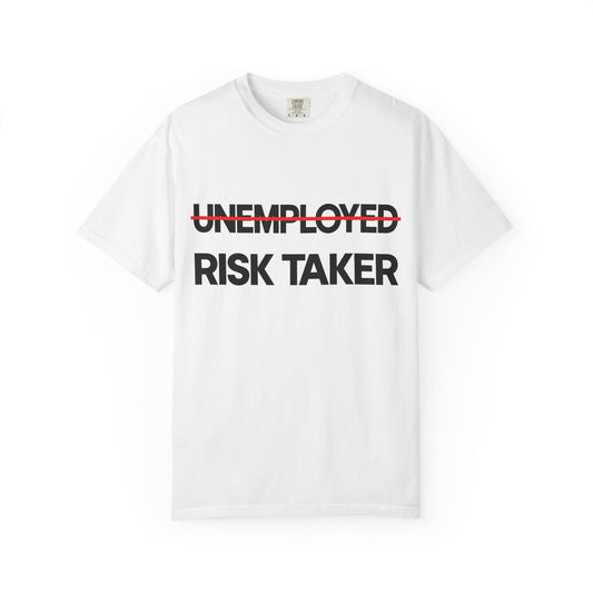 ̶U̶N̶E̶M̶P̶L̶O̶Y̶E̶D̶  RISK TAKER