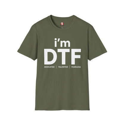 i'm DTF (Dedicated | Talented | Fearless)