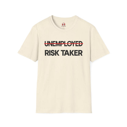 ̶U̶N̶E̶M̶P̶L̶O̶Y̶E̶D̶ RISK TAKER