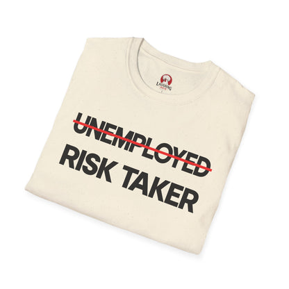 ̶U̶N̶E̶M̶P̶L̶O̶Y̶E̶D̶ RISK TAKER