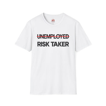 ̶U̶N̶E̶M̶P̶L̶O̶Y̶E̶D̶ RISK TAKER