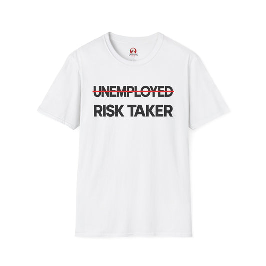 ̶U̶N̶E̶M̶P̶L̶O̶Y̶E̶D̶ RISK TAKER