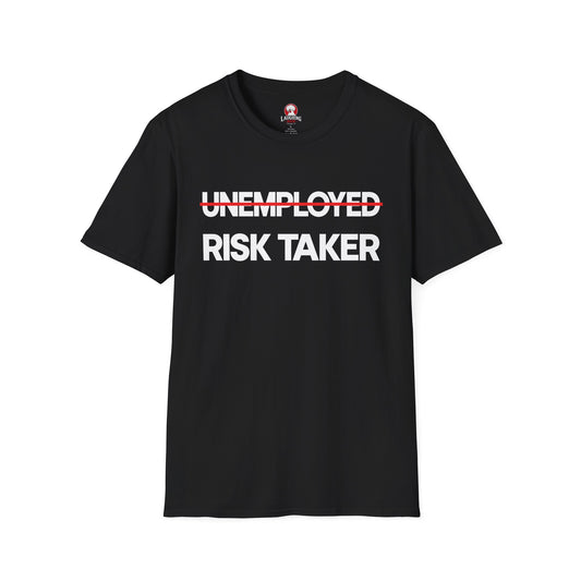 ̶U̶N̶E̶M̶P̶L̶O̶Y̶E̶D̶  RISK TAKER